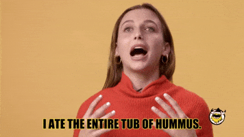 I Ate The Entire Tub Of Hummus