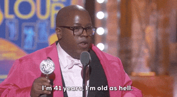I'm Old As Hell