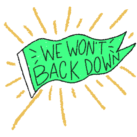 Digital art gif. Green pennant shines against a transparent background with the message, “We won’t back down.”
