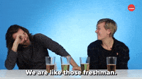 We Are Like Those Freshman 