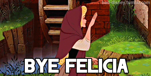 Disney gif. Sleeping Beauty waving back at someone and turning to walk away. Text, "Bye Felicia."