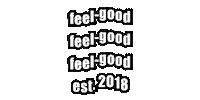 Feel-Good Feel-Good Feel-Good Est 2018 Sticker by dragonfly co. | "the feel-good shop"