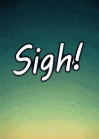 sigh GIF