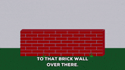 talking a brick wall GIF by South Park 