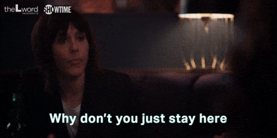 Why Don't You Stay Here And Have A Good Time?