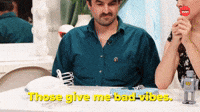 Those Give Me Bad Vibes