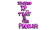 Used To It Problem Sticker by deladeso