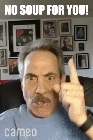 Soup Nazi Reaction GIF by Cameo
