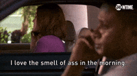 I Love The Smell Of Ass In The Morning