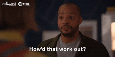 How'd That Work Out?