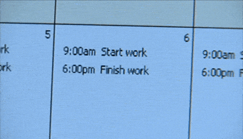 Video gif. Calendar on a computer that has the same schedule everyday, “Nine AM start work, Six PM finish work.”