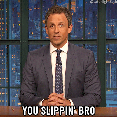 Seth Meyers You Slippin Bro GIF by Late Night with Seth Meyers