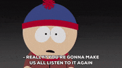 listen stan marsh GIF by South Park 
