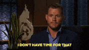 episode 5 i dont have time for that GIF by The Bachelor