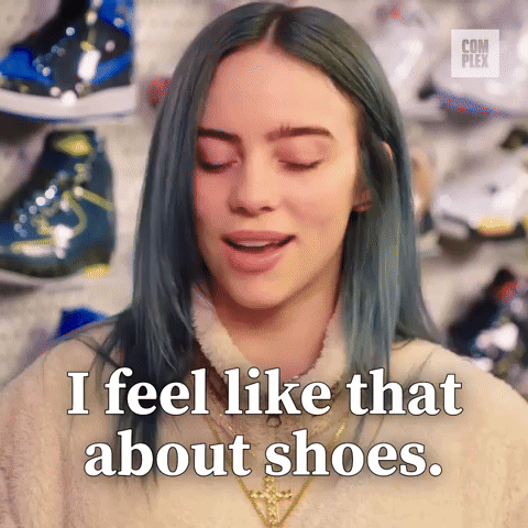 I feel like that about shoes