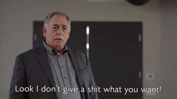 I Don't Give A Shit What You Want