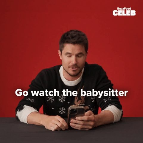 Go watch the babysitter