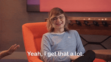 Yeah I Get That A Lot