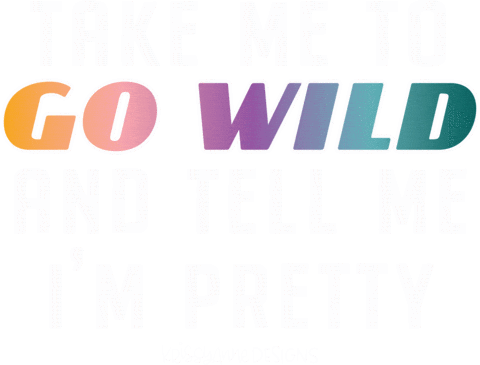 Tell Me Im Pretty Go Wild Sticker by Krissyanne Designs