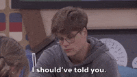 I Should've Told You