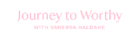 Self Worth Worthiness Sticker by Journey To Worthy