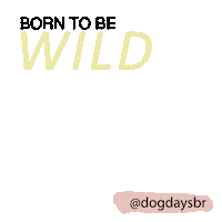 Borntobewild Sticker by dogdaysbr