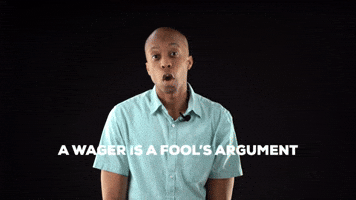 A wager is a foolβs argument