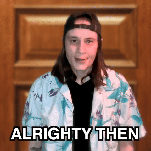 Alrighty Then!