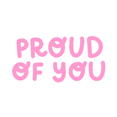 Proud Of You Sticker