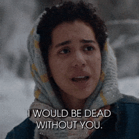 I'd Be Dead Without You