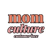 themomculture mom culture support your fellow mamakind mom culture customer love themomculture Sticker