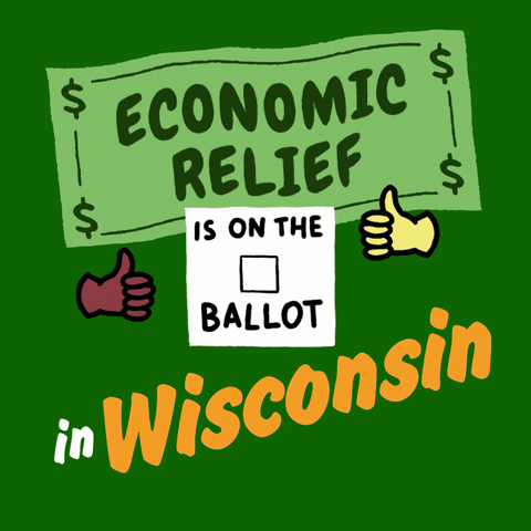 Digital art gif. Green dollar bill waves in front of a dark green background above an animated red checkmark and two thumbs-up emojis with the message, “Economic relief is on the ballot in Wisconsin.”