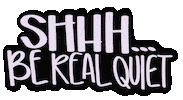 Katelyndobbins be quiet shhhhh katelyndobbins berealquiet Sticker