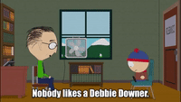 Nobody Likes A Debbie Downer