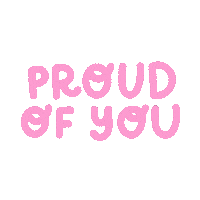 Proud Of You Sticker