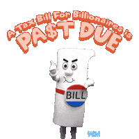 Digital art gif. Person in a life-size costume designed to look like a rolled-up piece of paper with a pin on it that says "Bill," taps their wrist as if pointing to a watch. Above their head, text reads, "A tax bill for billionaires is past due," the "s" in "past" shaped like a dollar sign.