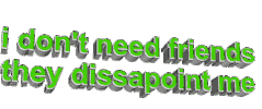 angry i don't need friends they dissapoint me Sticker by AnimatedText