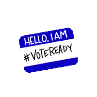 Digital art gif. Blue and white name tag sticker against a transparent background. The name tag reads, “Hello, I am #VoteReady.”