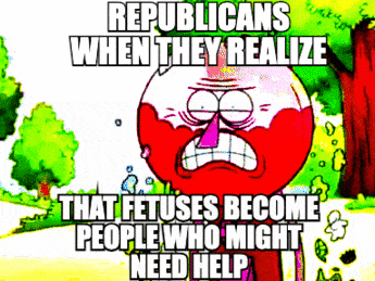 Cartoon gif. Benson from Regular Show screams and pounds his fists on the ground, then flings a can full of mud off the back of a golf cart. Caption, “Republicans when they realize that fetuses become people who might need help.”
