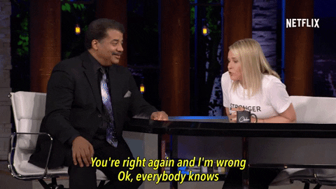 you're right neil degrasse tyson GIF by Chelsea Handler
