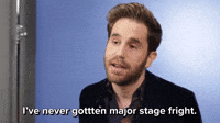I've Never Gotten Major Stage Fright