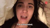 I'm Exhausted