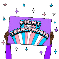 Digital art gif. Two cartoon hands with purple sleeves hold up a purple sign that says "fight transphobia" in the colors of the trans flag, pink, blue, and white. Pink, blue, and white stars sparkle in the background.