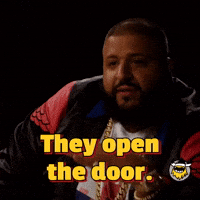 They open the door