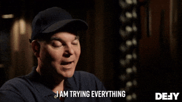 I Am Trying Everything