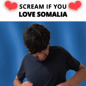 SCREAM IF YOU LOVE SOMALIA