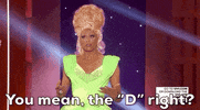 season 11 you mean the d right GIF by RuPaul's Drag Race