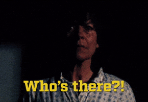 Who's There?!