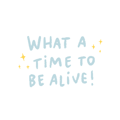 Happy What A Time To Be Alive Sticker