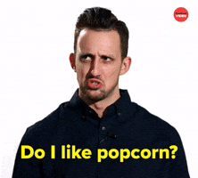 Do I like popcorn?